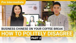 Coffee Break Series How to Politely Disagree Part 2  Pre Intermediate v  ChinesePod