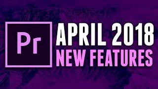 5 NEW FEATURES in PREMIERE PRO 2018 - APRIL UPDATE
