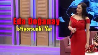 Eda Doğanay - İstiyorsun Ki Yar Damar Şarkılar