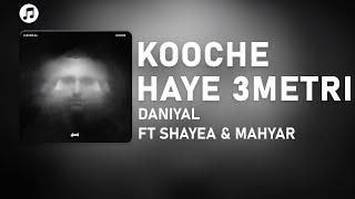 Daniyal - Kooche Haye 3Metri Ft. @Shayea1 & Mahyar