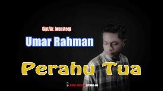Perahu Tua - Umar Rahman Official Klip Video