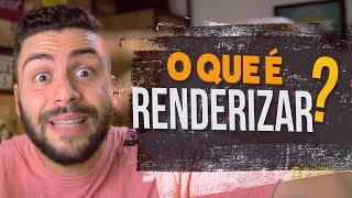 O que é RENDERIZAÇÃO?  Héber Simeoni