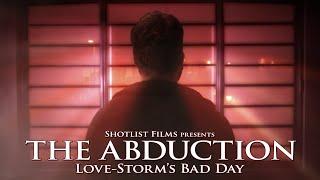 The Abduction  Love-Storms Bad Day