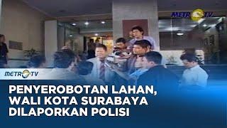 Wali Kota Surabaya Dilaporkan Penyerobotan Lahan Dok.2008
