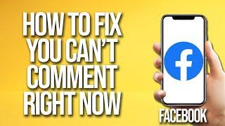 How To Fix Facebook You Cant Comment Right Now