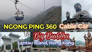 NGONG PING 360 CABLE CAR TO BIG BUDDHA IN LANTAU ISLAND HONG KONG