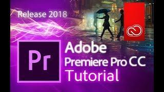 Premiere Pro CC 2018 - Full Tutorial for Beginners - 15 MINS - COMPLETE