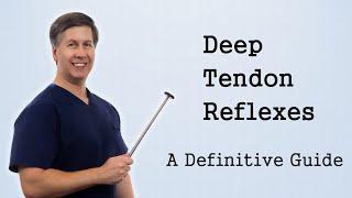 Deep Tendon Reflexes - A Definitive Guide