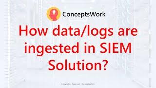 SIEM solution  How data ingestion works in SIEM solutions?