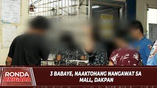 3 babaye naaktohang nangawat sa mall dakpan