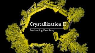 Envisioning Chemistry Crystallization II