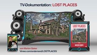 Lost Places Dokumetation von Marlon Baker