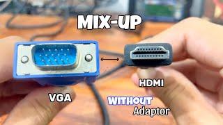 Mix-up VGA cable with HDMi   VGA connects to HDMI without adaptor