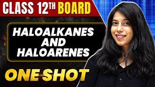 HALOALKANES AND HALOARENES in 1 Shot All Concept & PYQs Covered  Class 12th Boards  NCERT