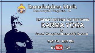 Karma Yoga Lecture - 18 by Swami Mangalanathanandaji Maharaj