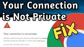 How To Fix Your Connection is Not Private Google Chrome NETERR_CERT_COMMON_NAME_INVALID