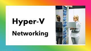 Unlocking Hyper-V Networking Secrets IT Admins and Virtual Network Solutions