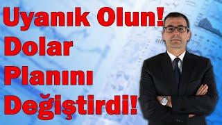 Uyanık Olun Dolar Planını Değiştirdiler