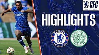 Chelsea 1-4 Celtic  HIGHLIGHTS  Chelsea FC USA Tour 2024