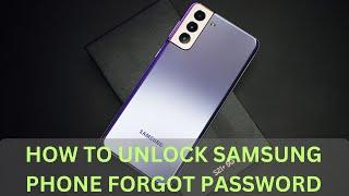 Unlock Samsung phone without password  Forgot password  Unlock Samsung phone