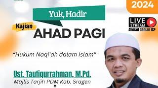 LIVE KAJIAN RUTIN AHAD PAGI BERSAMA UST. TAUFIQURRAHMAN M.Pd MASJID AHMAD DAHLAN ICP