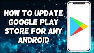How To Update Google Play Store Any Android