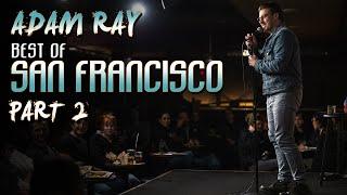 Best of San Francisco Part 2  Adam Ray Comedy