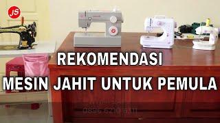 Rekomendasi Mesin Jahit Untuk Pemula