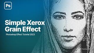 Simple Xerox-Grain Photo Effect  Photoshop 2023