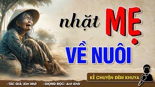 Truyện hay nên nghe ít nhất 1 lần NHẶT MẸ VỀ NUÔI - Đọc Truyện Đêm Khuya #doctruyendemkhuya