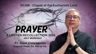 PRAYER - A Lenten Recollection with Fr. Dave Concepcion at Megamall Chapel Mar. 27 2024