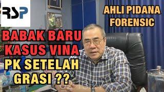 AHLI PIDANA FORENSIC BABAK BARU KASUS VINA PK SETELAH GRASI ?