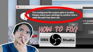 HOW TO FIX OBS THE CONFIGURED FILE OUTPUT PATH IS INVALID