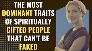 The Most Dominant Traits of Spiritually Gifted People That Cant Be Faked  Awakening  Spirituality