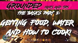 Grounded Guide - Easily get FOOD WATER and how to COOK