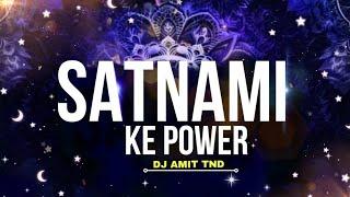 SATNAMI KE POWER DEKHAWA KA  DJ AMIT TANDAN  DANCE MIX   BASS BOOSTED REMIX