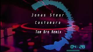 Jonas Steur - Castamara Tom Bro Bootleg Remix Full Version