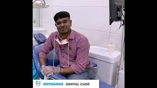 Kothamas Dental Care - Review on Cosmetic Dental Treatment by Patient Karthik