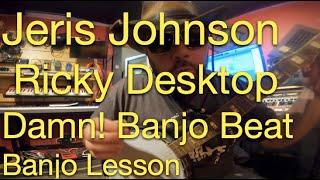 Jeris Johnson Ricky Desktop - Damn Banjo Beat Lesson