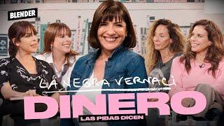 DINERO con LA NEGRA VERNACI  LAS PIBAS DICEN Temporada 2 Episodio 2  BLENDER