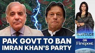 Pakistans Govt wants to Ban former PM Imran Khans PTI Party  Vantage with Palki Sharma