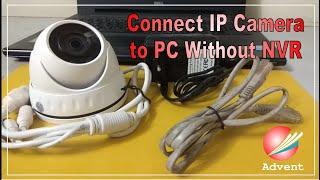 Connect IP CCTV Camera to PC without NVR how to connect camera to laptop
