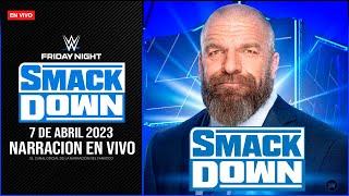 WWE SmackDown 7 de Abril 2023 EN VIVO  Narración EN VIVO  TRIPLE H HABLARÁ SOBRE EL FUTURO DE WWE