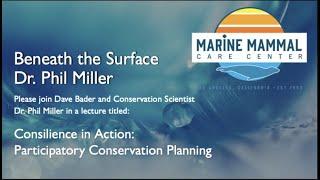 Beneath The Surface Consilience in Action Participatory Conservation Planning With Dr. Phil Miller