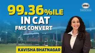 Kavisha converts FMS Delhi with CAT 99.36%ile  IMS Success Stories