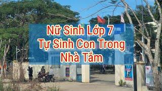 Mang Thai Không Ai Biết Nữ Sinh Lớp 7 Tự Sinh Con Trong Nhà Tắm  IVIDEO