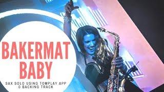 Play Bakermat Baby sax solo using Tomplay app