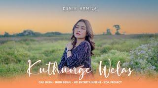 DENIK ARMILA  KUTHUNGE WELAS Official Music Video