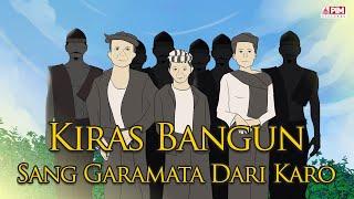 KIRAS BANGUN SANG GARAMATA DARI KARO  CERITA RAKYAT NUSANTARA