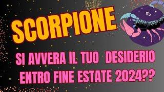 SCORPIONE SI AVVERA IL TUO DESIDERIO ENTRO FINE ESTATE 2024?#tarocchioggi INTERATTIVO TAROCCHI